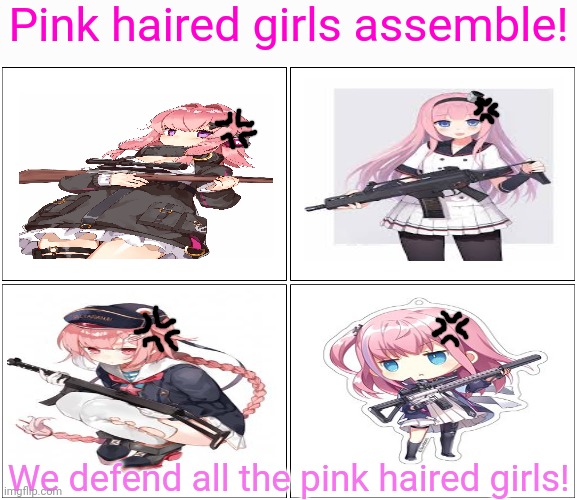 Pink squad is ready! | Pink haired girls assemble! We defend all the pink haired girls! | image tagged in memes,blank comic panel 2x2,pink,hair,anime girl,guns | made w/ Imgflip meme maker