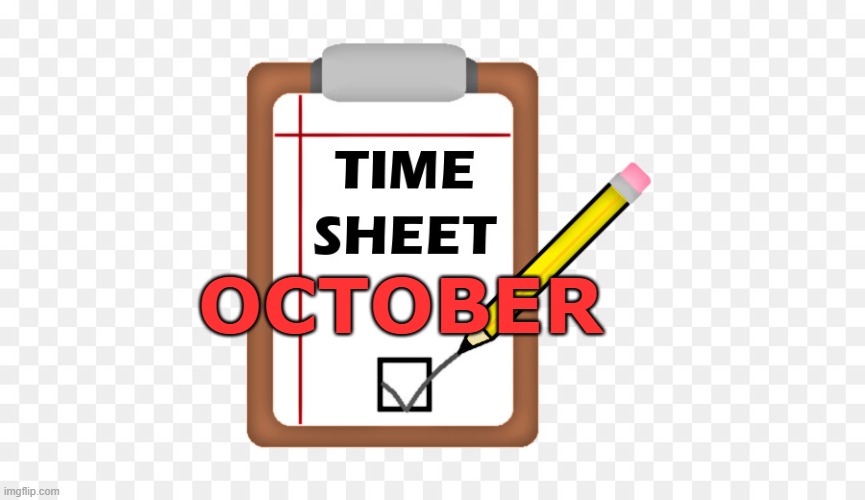 Timesheet October | OCTOBER | image tagged in october | made w/ Imgflip meme maker