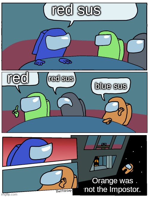 blue sus | red sus; red; red sus; blue sus; Orange was not the Impostor. | image tagged in among us meeting | made w/ Imgflip meme maker