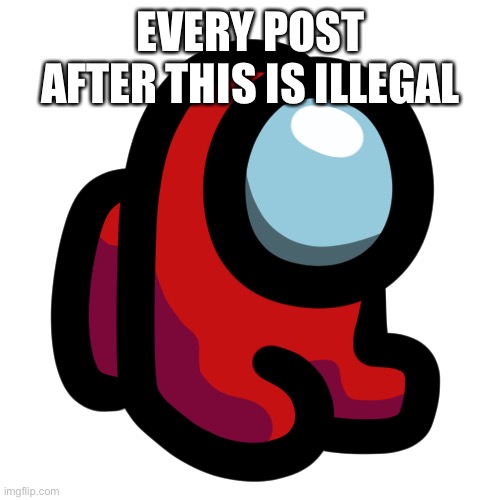 Ha | EVERY POST AFTER THIS IS ILLEGAL | image tagged in mini crewmate,penis | made w/ Imgflip meme maker