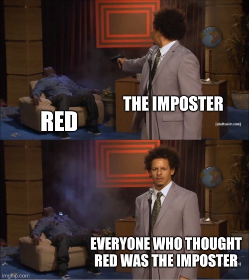 Who Killed Hannibal | THE IMPOSTER; RED; EVERYONE WHO THOUGHT RED WAS THE IMPOSTER | image tagged in memes,who killed hannibal | made w/ Imgflip meme maker