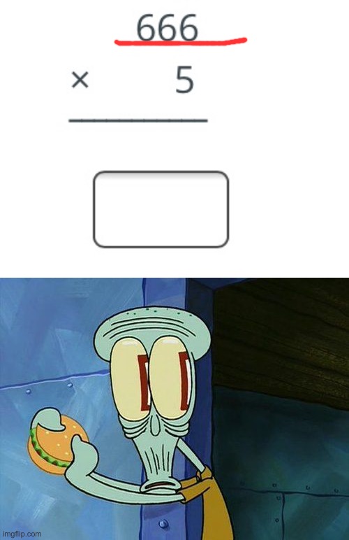this 'ain't  good | image tagged in oh shit squidward,math,school,memes,funny,666 | made w/ Imgflip meme maker