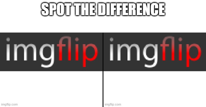 I'd like to see you try. ;) | SPOT THE DIFFERENCE | image tagged in memes,imgflip,puzzle,spot the difference,logo,hmmm | made w/ Imgflip meme maker