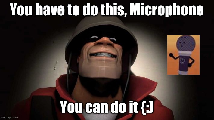 TF2 Painis Versus II Microphone | You have to do this, Microphone; You can do it {:) | image tagged in tf2,inanimate insanity,vs | made w/ Imgflip meme maker