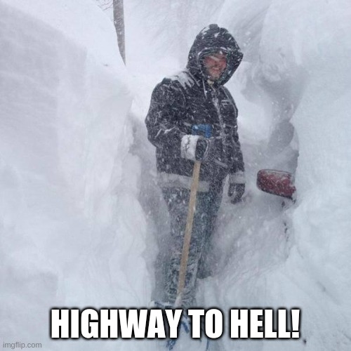 SNOW!!! | HIGHWAY TO HELL! | image tagged in snow | made w/ Imgflip meme maker