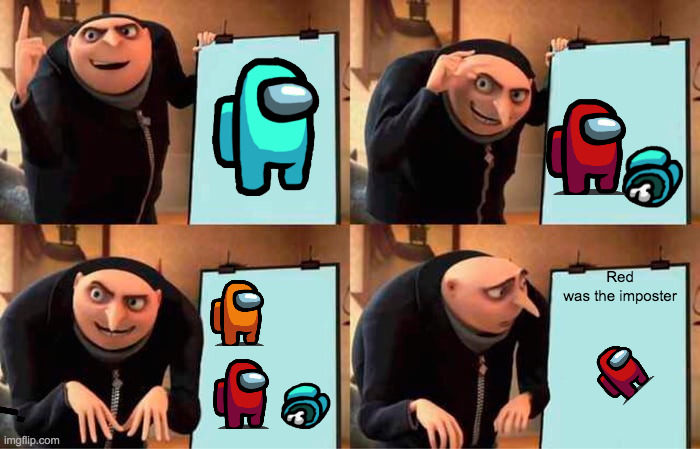 Gru's Plan Meme | Red
was the imposter | image tagged in memes,gru's plan | made w/ Imgflip meme maker