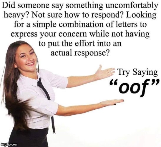 oof response | image tagged in oof | made w/ Imgflip meme maker