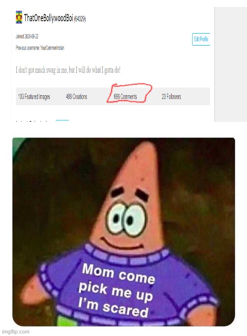 Oh no | image tagged in patrick mom come pick me up i'm scared,666,please | made w/ Imgflip meme maker