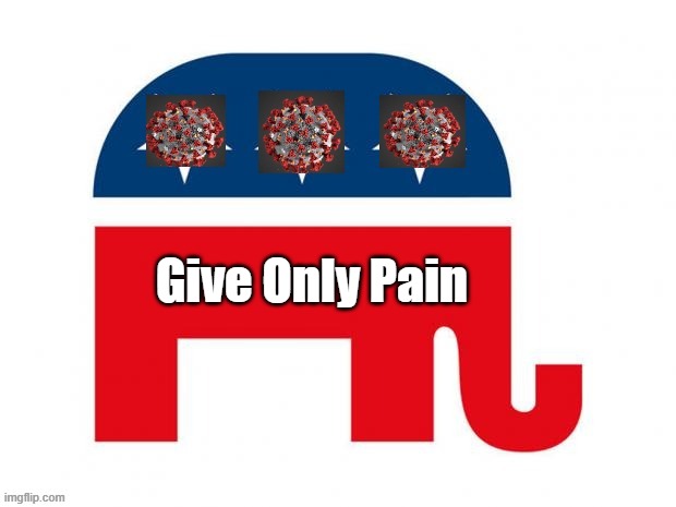 The party of fail. 250,000 less American people alive to vote | Give Only Pain | image tagged in memes,politics,vote,donald trump is an idiot,maga,election 2020 | made w/ Imgflip meme maker