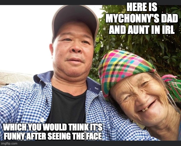 Mychonny's Relatives IRL | HERE IS MYCHONNY'S DAD AND AUNT IN IRL; WHICH YOU WOULD THINK IT'S FUNNY AFTER SEEING THE FACE | image tagged in mychonny,youtube,memes,funny | made w/ Imgflip meme maker