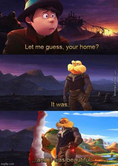 THNEED | image tagged in memes,the lorax,thanos | made w/ Imgflip meme maker