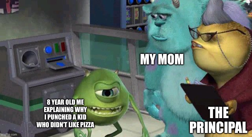 Mike Explaining Things | MY MOM; 8 YEAR OLD ME EXPLAINING WHY I PUNCHED A KID WHO DIDN’T LIKE PIZZA; THE PRINCIPAL | image tagged in mike explaining things | made w/ Imgflip meme maker