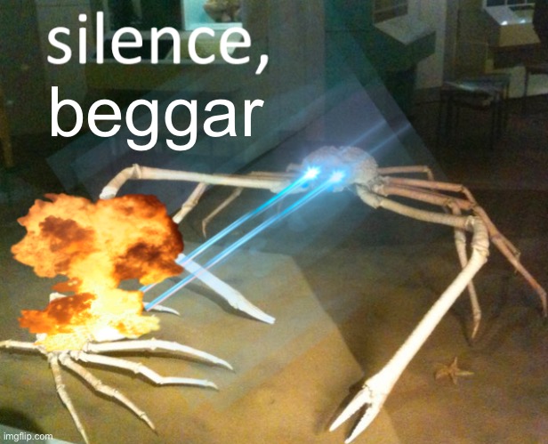 Use this picture for upvote beggars | beggar | image tagged in silence crab | made w/ Imgflip meme maker
