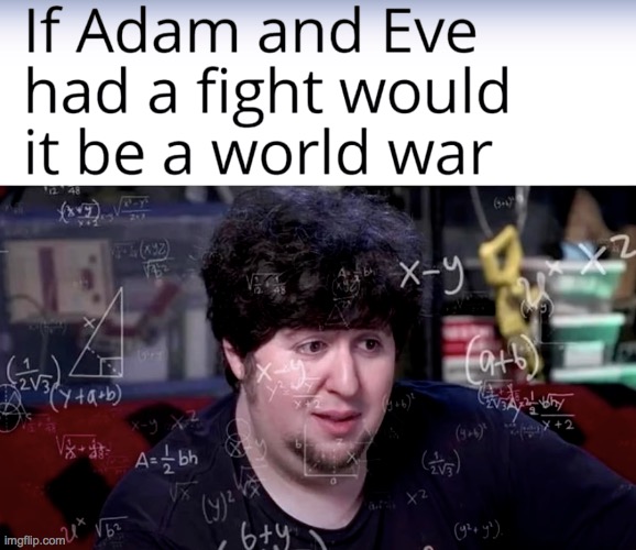 image tagged in memes,jontron,world war,adam and eve | made w/ Imgflip meme maker