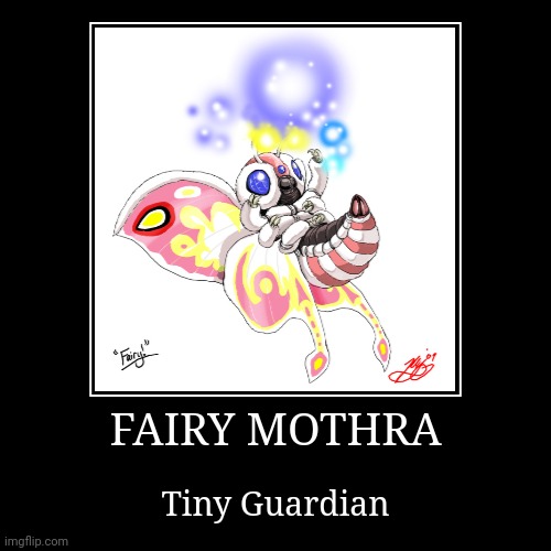 Fairy Mothra | image tagged in demotivationals,godzilla,mothra | made w/ Imgflip demotivational maker