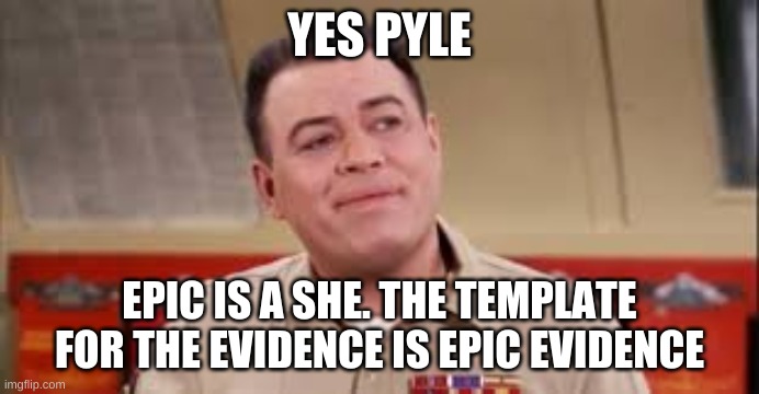 Content Carter | YES PYLE EPIC IS A SHE. THE TEMPLATE FOR THE EVIDENCE IS EPIC EVIDENCE | image tagged in content carter | made w/ Imgflip meme maker