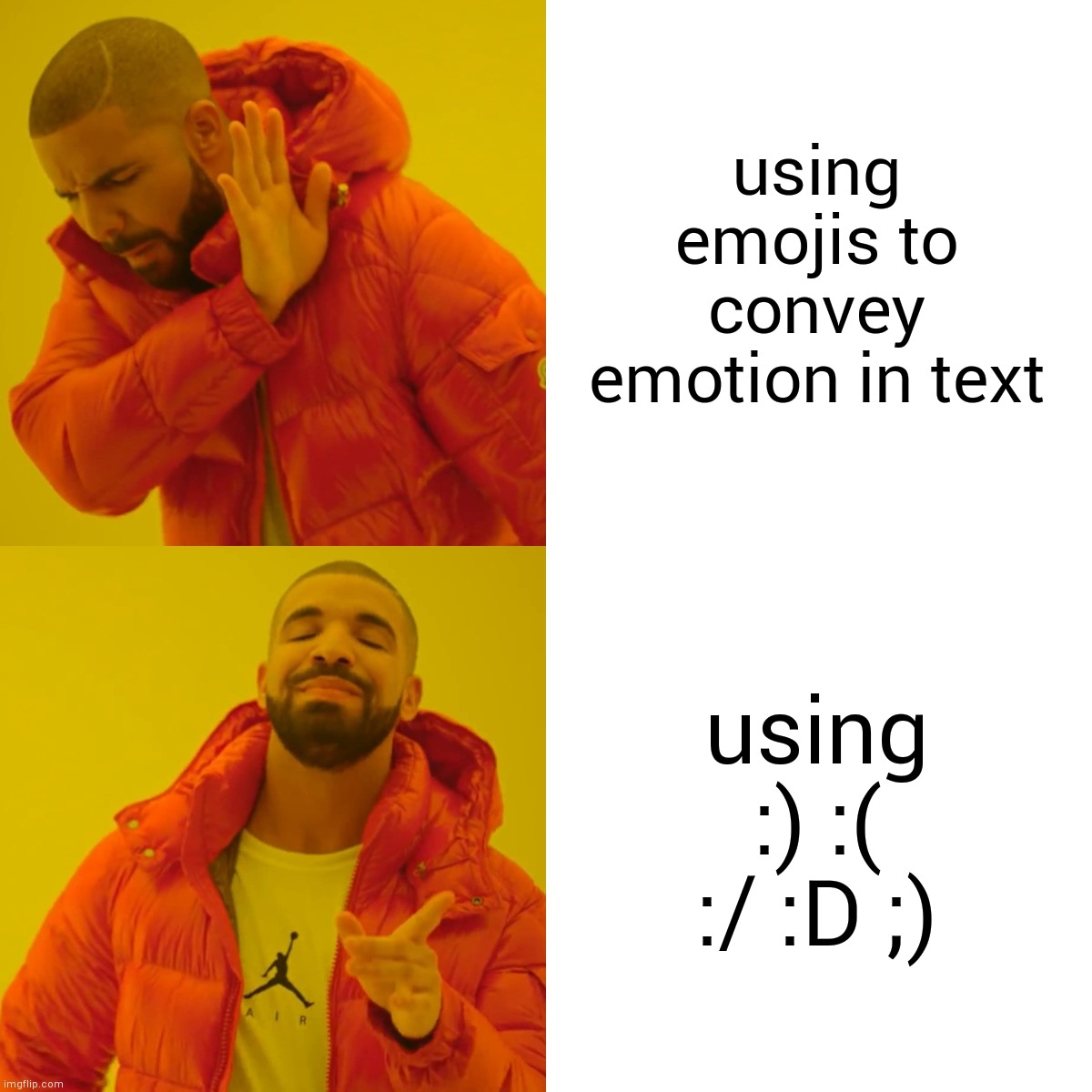 ;) | using emojis to convey emotion in text; using :) :( :/ :D ;) | image tagged in memes,drake hotline bling,emoji,bruh,2020 | made w/ Imgflip meme maker