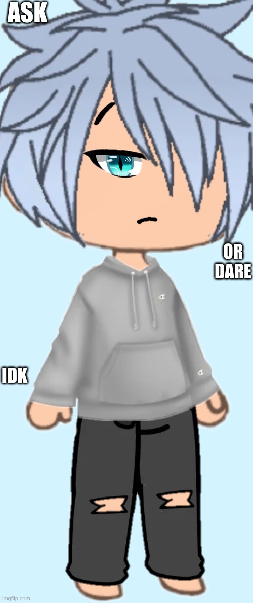 ASK; OR DARE; IDK | made w/ Imgflip meme maker
