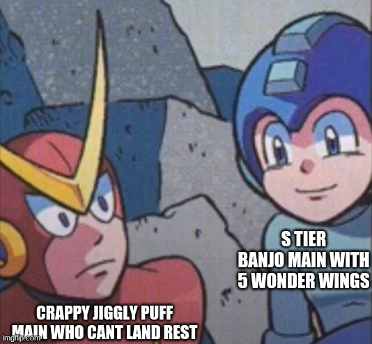 yea I like mega man | S TIER BANJO MAIN WITH 5 WONDER WINGS; CRAPPY JIGGLY PUFF MAIN WHO CANT LAND REST | image tagged in quick man stares at mega man,super smash bros | made w/ Imgflip meme maker