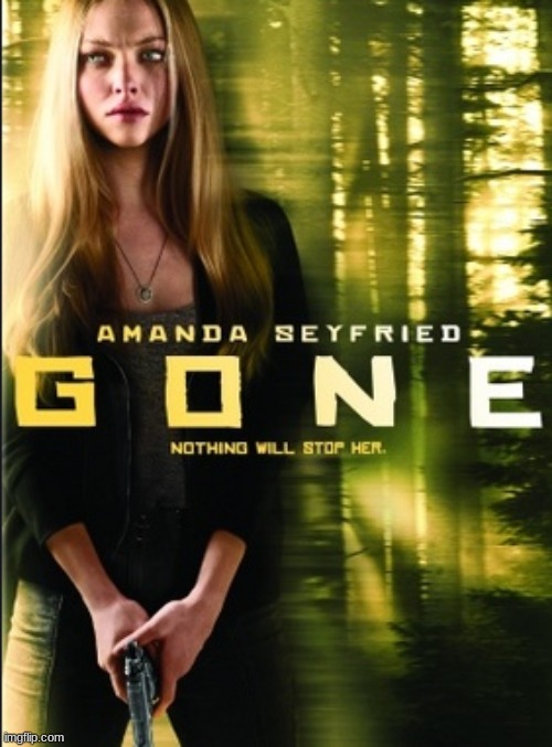 For a thriller this one sure had a lousy ending | image tagged in gone,movies,amanda seyfried,jennifer carpenter,wes bentley,nick searcy | made w/ Imgflip meme maker