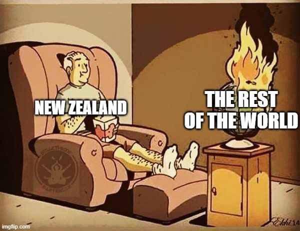 Grab the popcorn! | THE REST OF THE WORLD; NEW ZEALAND | image tagged in memes,funny,new zealand,world,popcorn | made w/ Imgflip meme maker