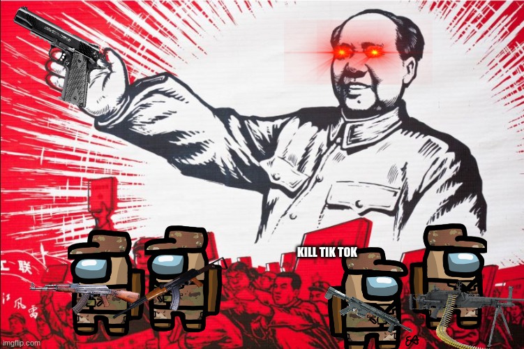 ads | KILL TIK TOK | image tagged in chairman mao propoganda poster meme | made w/ Imgflip meme maker