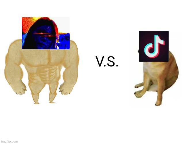 Buff Doge vs. Cheems | V.S. | image tagged in memes,buff doge vs cheems | made w/ Imgflip meme maker