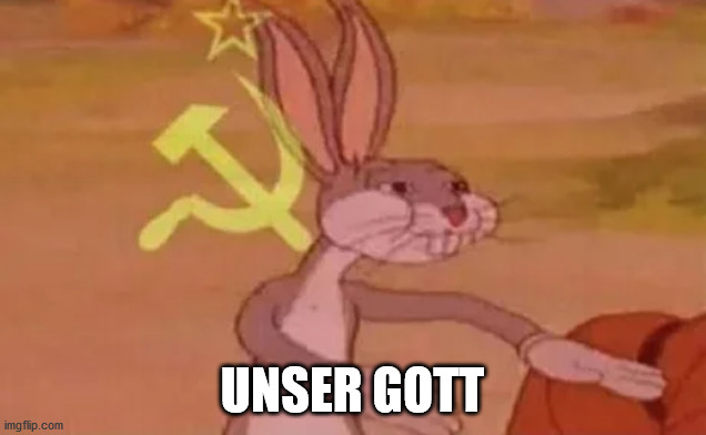 Bugs bunny communist | UNSER GOTT | image tagged in bugs bunny communist | made w/ Imgflip meme maker