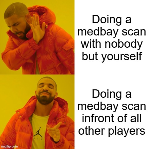 Medbay Scanning | Doing a medbay scan with nobody but yourself; Doing a medbay scan infront of all other players | image tagged in memes,drake hotline bling | made w/ Imgflip meme maker