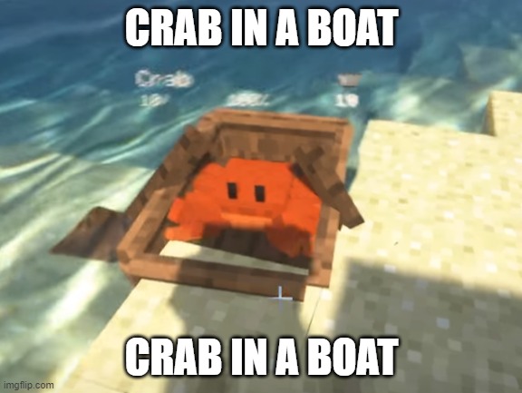 CRAB IN A BOAT | CRAB IN A BOAT; CRAB IN A BOAT | image tagged in crab | made w/ Imgflip meme maker