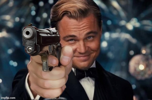 Leonardo Dicaprio Gun | image tagged in leonardo decaprio gun,leonardo dicaprio cheers,memes,funny,guns | made w/ Imgflip meme maker