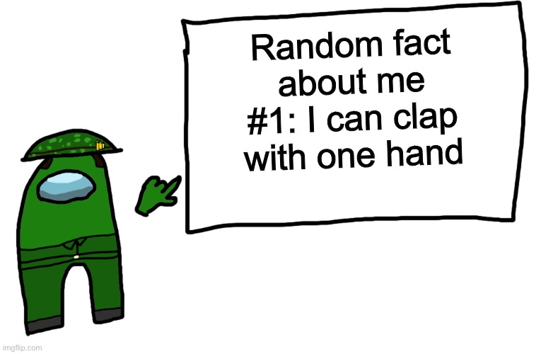 Among us whiteboard | Random fact about me #1: I can clap with one hand | image tagged in among us whiteboard | made w/ Imgflip meme maker