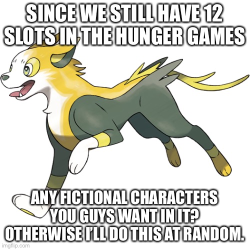 We have 10 minutes | SINCE WE STILL HAVE 12 SLOTS IN THE HUNGER GAMES; ANY FICTIONAL CHARACTERS YOU GUYS WANT IN IT? OTHERWISE I’LL DO THIS AT RANDOM. | made w/ Imgflip meme maker