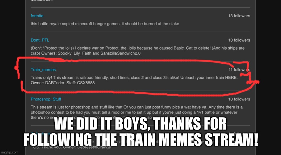 My dream has been achieved | WE DID IT BOYS, THANKS FOR FOLLOWING THE TRAIN MEMES STREAM! | image tagged in yay,streams,train | made w/ Imgflip meme maker