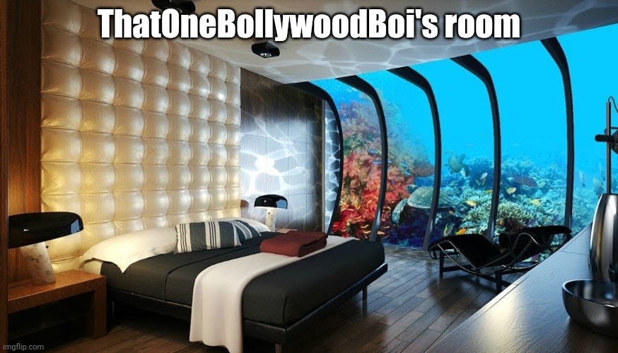 Underwater hotel room | ThatOneBollywoodBoi's room | image tagged in hotel room | made w/ Imgflip meme maker
