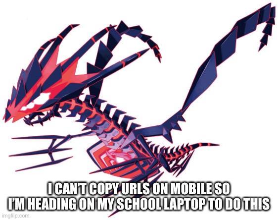 It’s physically impossible | I CAN’T COPY URLS ON MOBILE SO I’M HEADING ON MY SCHOOL LAPTOP TO DO THIS | made w/ Imgflip meme maker