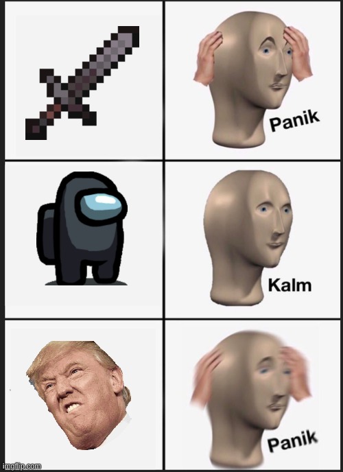 Panik Kalm Panik Meme | image tagged in memes,panik kalm panik | made w/ Imgflip meme maker