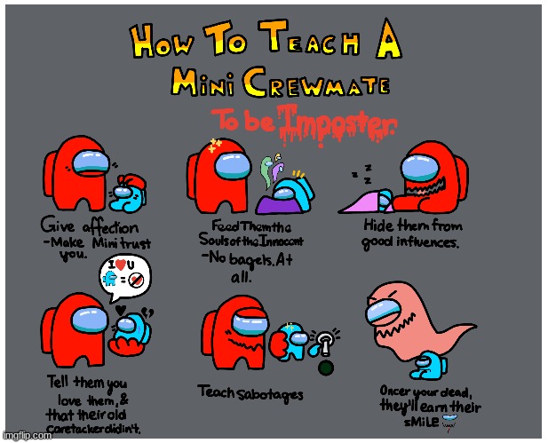 Flip Version of How to take Care of a Mini-Crewmate | image tagged in memes,among us | made w/ Imgflip meme maker