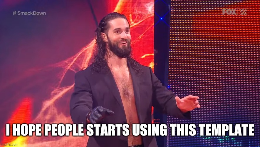 Seth Rollins Face 2020 | I HOPE PEOPLE STARTS USING THIS TEMPLATE | image tagged in seth rollins face 2020 | made w/ Imgflip meme maker