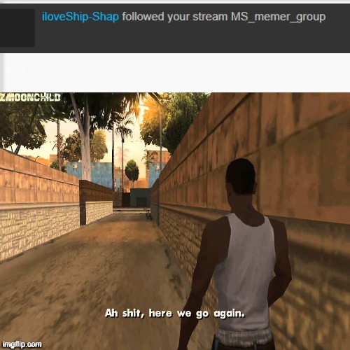ah shit here we go agian | image tagged in ah shit here we go agian | made w/ Imgflip meme maker