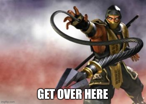 Get Over Here | GET OVER HERE | image tagged in get over here | made w/ Imgflip meme maker