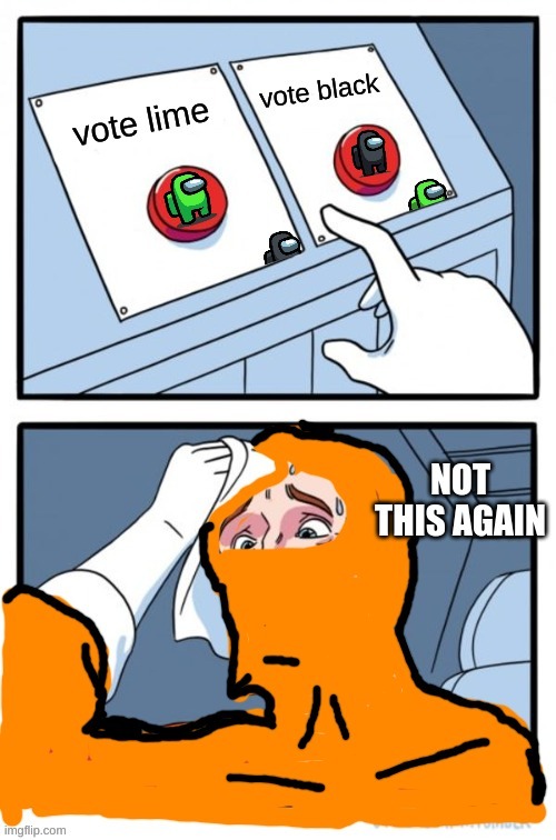 image tagged in two buttons,among us,funny | made w/ Imgflip meme maker