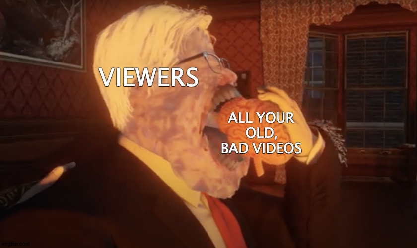 Except Philosophy Tube, of Course | VIEWERS; ALL YOUR OLD, BAD VIDEOS | image tagged in eldritch dennis prager,memes,youtube,be like | made w/ Imgflip meme maker
