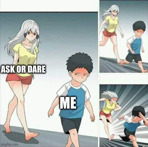 Go crazy | ASK OR DARE; ME | image tagged in anime boy running | made w/ Imgflip meme maker