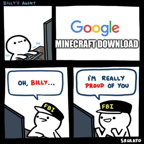 We're all proud of Billy | MINECRAFT DOWNLOAD | image tagged in billy's fbi agent | made w/ Imgflip meme maker