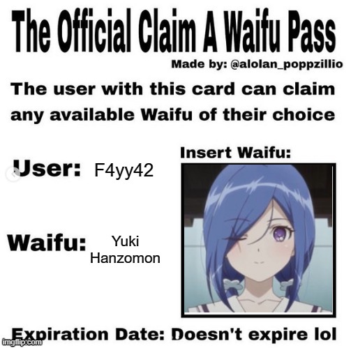 Idk what to post sorry | F4yy42; Yuki Hanzomon | image tagged in claim a waifu,animeme,bruh,anime,memes,funny | made w/ Imgflip meme maker