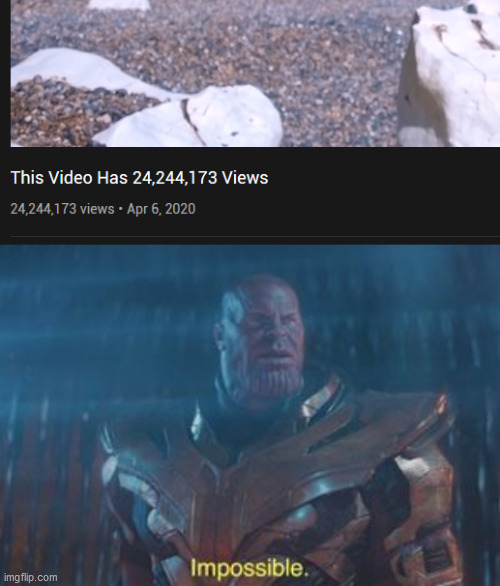 Impossible. | image tagged in thanos impossible | made w/ Imgflip meme maker