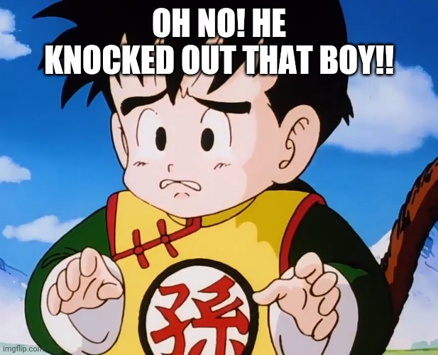 Terrified Gohan (DBZ) | OH NO! HE KNOCKED OUT THAT BOY!! | image tagged in terrified gohan dbz | made w/ Imgflip meme maker