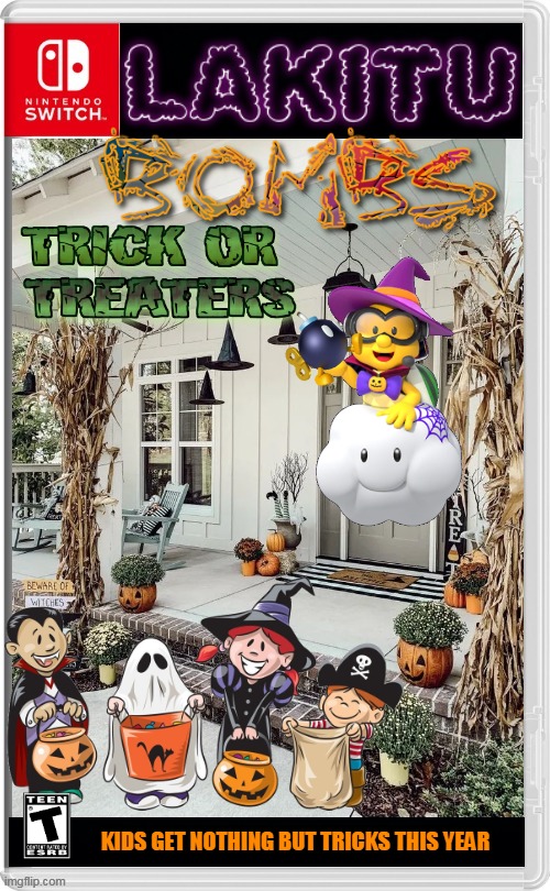 LAKITU GIVES OUT THE TRICKS | KIDS GET NOTHING BUT TRICKS THIS YEAR | image tagged in lakitu,halloween,trick or treat,spooktober,nintendo switch,fake switch games | made w/ Imgflip meme maker