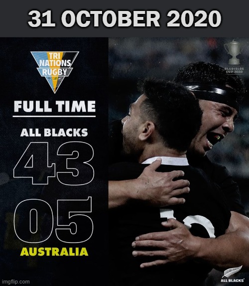 Feeling Groovy! | 31 OCTOBER 2020 | image tagged in aussies,al blacks,rugby | made w/ Imgflip meme maker
